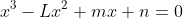 x^3-Lx^2+mx+n=0