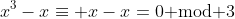 x^3-x\equiv x-x=0\text{ mod }3