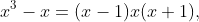 x^3-x=(x-1)x(x+1),