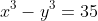 x^3-y^3=35