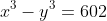 x^3-y^3=602