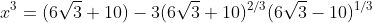 x^3=(6\sqrt{3}+10)-3(6\sqrt{3}+10)^{2/3}(6\sqrt{3}-10)^{1/3}