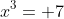 x^3= 7