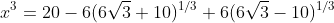 x^3=20-6(6\sqrt{3}+10)^{1/3}+6(6\sqrt{3}-10)^{1/3}