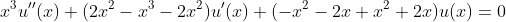 x^3u''(x)+(2x^2-x^3-2x^2)u'(x)+(-x^2-2x+x^2+2x)u(x)=0