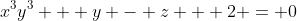 x^3y^3 + y - z + 2 = 0
