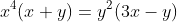 x^4(x+y)=y^2(3x-y)