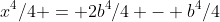 x^4/4 = 2b^4/4 - b^4/4