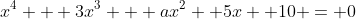x^4 + 3x^3 + ax^2 +5x +10 = 0