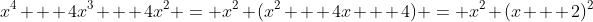x^4 + 4x^3 + 4x^2 = x^2 (x^2 + 4x + 4) = x^2 (x + 2)^2