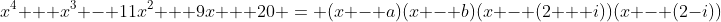x^4 + x^3 - 11x^2 + 9x + 20 = (x - a)(x - b)(x - (2 + i))(x - (2-i))