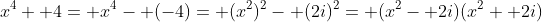 x^4+ 4= x^4- (-4)= (x^2)^2- (2i)^2= (x^2- 2i)(x^2+ 2i)