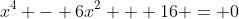 x^4 - 6x^2 + 16 = 0