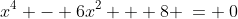 x^4 - 6x^2 + 8 \:= \:0