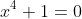 x^4+1=0