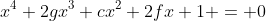 x^4+2gx^3+cx^2+2fx+1 = 0