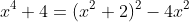 x^4+4=(x^2+2)^2-4x^2