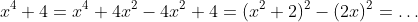 x^4+4=x^4+4x^2-4x^2+4=(x^2+2)^2-(2x)^2=\ldots