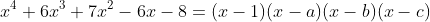 x^4+6x^3+7x^2-6x-8=(x-1)(x-a)(x-b)(x-c)