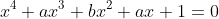 x^4+ax^3+bx^2+ax+1=0