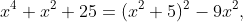 x^4+x^2+25=(x^2+5)^2-9x^2,