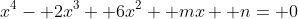 x^4- 2x^3+ 6x^2+ mx+ n= 0
