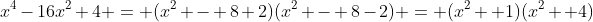 x^4-16x^2+4 = (x^2 - 8+2)(x^2 - 8-2) = (x^2 +1)(x^2 +4)