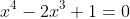 x^4-2x^3+1=0