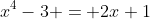 x^4-3 = 2x+1