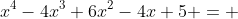x^4-4x^3+6x^2-4x+5 = 