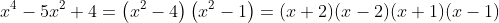 x^4-5x^2+4=\left(x^2-4\right)\left(x^2-1\right)=(x+2)(x-2)(x+1)(x-1)