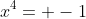 x^4= -1