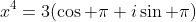 x^4=3(\cos \pi+i\sin \pi)