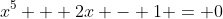 x^5 + 2x - 1 = 0