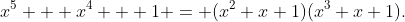 x^5 + x^4 + 1 = (x^2+x+1)(x^3+x+1).