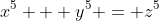 x^5 + y^5 = z^5
