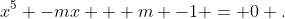 x^5 -mx + m -1 = 0 .\;\;(1.1)