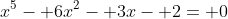 x^5- 6x^2- 3x- 2= 0