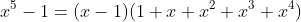 x^5-1=(x-1)(1+x+x^2+x^3+x^4)