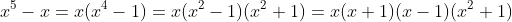 x^5-x=x(x^4-1)=x(x^2-1)(x^2+1)=x(x+1)(x-1)(x^2+1)