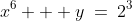 x^6 + y\:=\:2^3