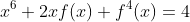 x^6+2xf(x)+f^4(x)=4