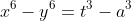 x^6-y^6=t^3-a^3