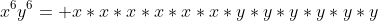 x^6y^6= x*x*x*x*x*x*y*y*y*y*y*y