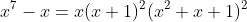 x^7-x=x(x+1)^2(x^2+x+1)^2