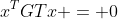 x^TGTx = 0