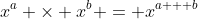 x^a \times x^b = x^{a + b}