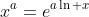 x^a=e^{a\ln x}