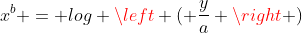 x^b = log \left ( \frac{y}{a} \right )