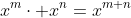 x^m\cdot x^n=x^{m+n}